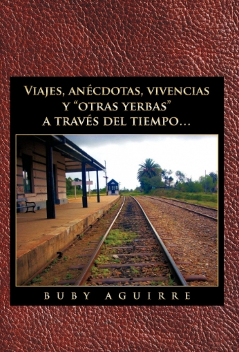 Imagen de Viajes, an Cdotas, Vivencias y Otras Yerbas a Trav?’s del Tiempo... - Buby Aguirre