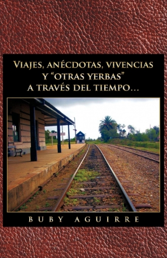 Imagen de Viajes, an Cdotas, Vivencias y Otras Yerbas a Trav?’s del Tiempo... - Buby Aguirre