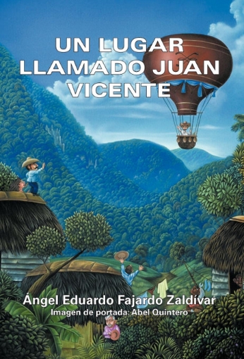Imagen de Un Lugar Llamado Juan Vicente - Ngel Eduardo Fajardo Zald Var