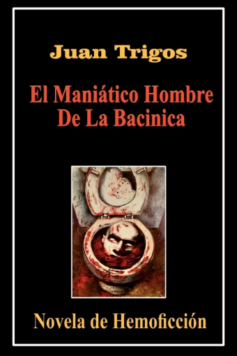 Imagen de El Maniático Hombre De La Bacinica - Juan Trigos