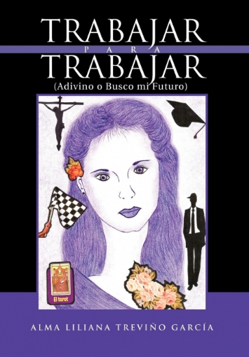 Imagen de Trabajar Para Trabajar (Adivino O Busco Mi Futuro) - Alma Liliana Trevi Garc a.