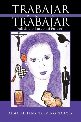Imagen de Trabajar Para Trabajar (Adivino O Busco Mi Futuro) - Alma Liliana Trevi Garc a.