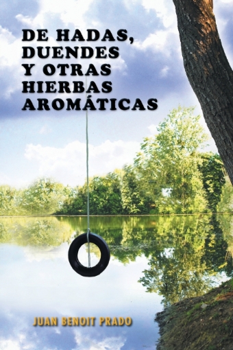 Imagen de de Hadas, Duendes y Otras Hierbas Aromaticas - Juan Benoit Prado