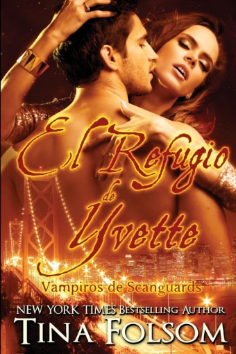 Imagen de El Refugio de Yvette (Vampiros de Scanguards 4) - Tina Folsom