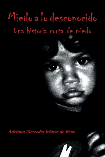 Imagen de Miedo a lo desconocido - Adriana Mercedes Iriarte de Bera