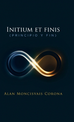 Imagen de Initium et finis (principio y fin) - Alan Moncisvais Corona