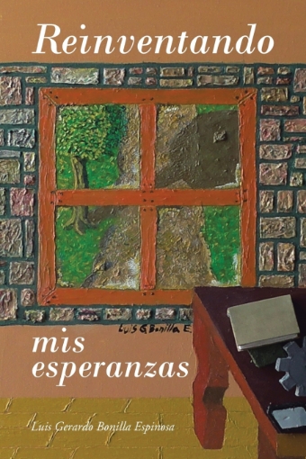 Imagen de Reinventando mis esperanzas - Luis Gerardo Bonilla Espinosa