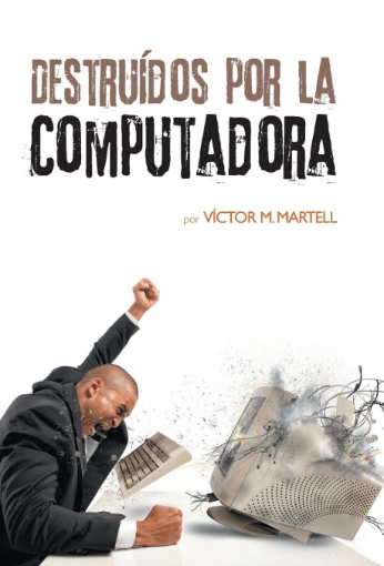 Imagen de Destruídos por la computadora - Víctor MMartell