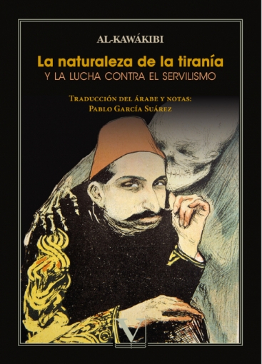 Imagen de La naturaleza de la tiranía y la lucha contra el servilismo - Abderrahmán Al-Kawákibi