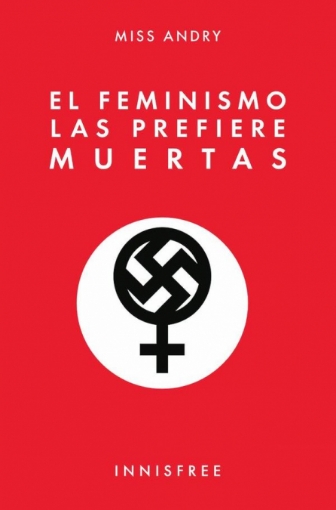 Imagen de El  feminismo las prefiere muertas - MISS ANDRY