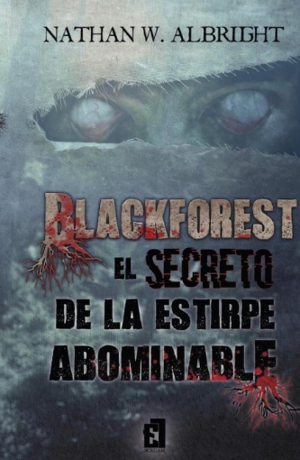 Imagen de Blackforest: El secreto de la estirpe abominable - Nathan W.Albright