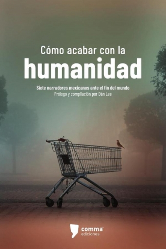 Imagen de Cómo acabar con la humanidad - Juan José Gutiérrez