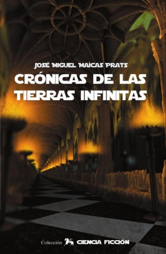 Imagen de Crónicas de las tierras infinitas - José Miguel MAÍCAS PRATS