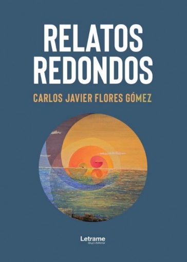 Imagen de Relatos redondos - Carlos Javier  Flores Gómez