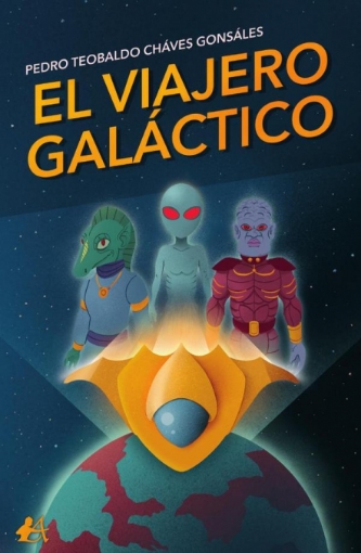 Imagen de El viajero galáctico - Pedro Teobaldo Cháves Gonsáles