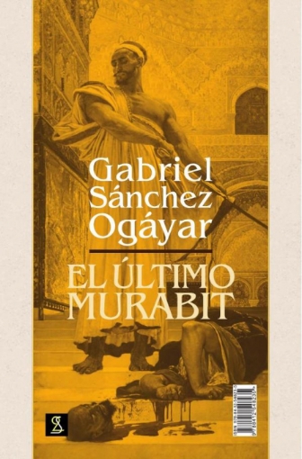 Imagen de El último murabit - Gabriel Sánchez Ogáyar