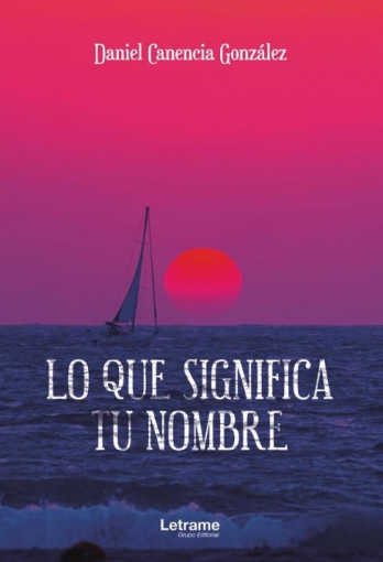 Imagen de Lo que significa tu nombre - Daniel  Canencia González