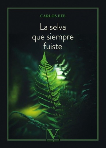 Imagen de La selva que siempre fuiste - Carlos Efe