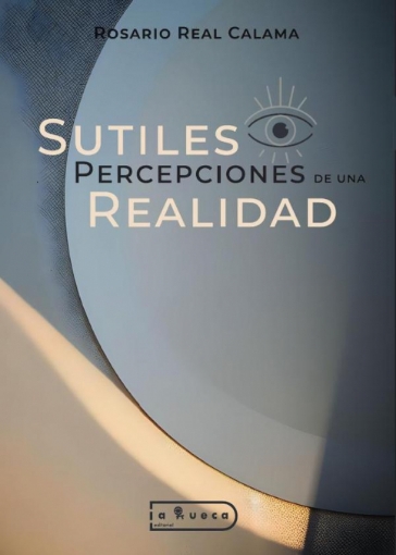 Imagen de Sutiles percepciones de una realidad - Rosario Real Calama