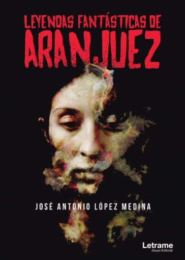 Imagen de Leyendas fantásticas de Aranjuez - José Antonio López Medina