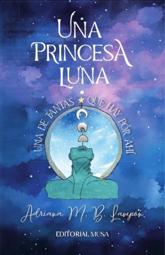 Imagen de Una Princesa Luna, una de tantas que hay por ahí. - Adriana M. B. Lampón