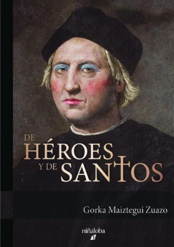 Imagen de De héroes y de santos - Gorka Maiztegui Zuazo