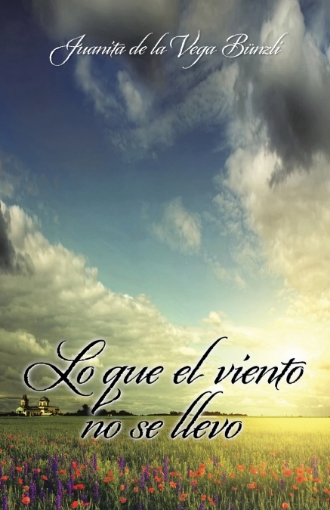 Imagen de Lo que el viento no se llevó - Juanita de la Vega Bünzli