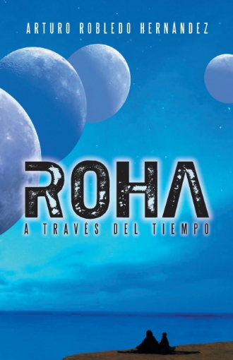 Imagen de Roha a Traves del Tiempo - Arturo Robledo Hernandez