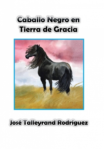 Imagen de Caballo Negro en Tierra de Gracia - José Talleyrand Rodríguez