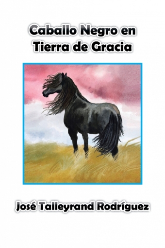Imagen de Caballo Negro en Tierra de Gracia - José Talleyrand Rodríguez