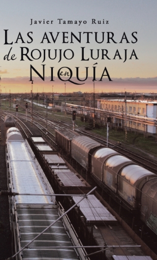 Imagen de Las aventuras de Rojujo Luraja en Niquía - Javier Tamayo Ruiz