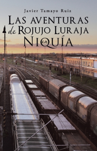 Imagen de Las aventuras de Rojujo Luraja en Niquía - Javier Tamayo Ruiz