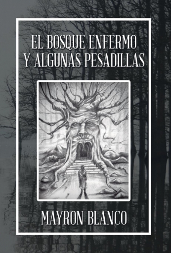 Imagen de El Bosque Enfermo Y Algunas Pesadillas - Mayron Blanco