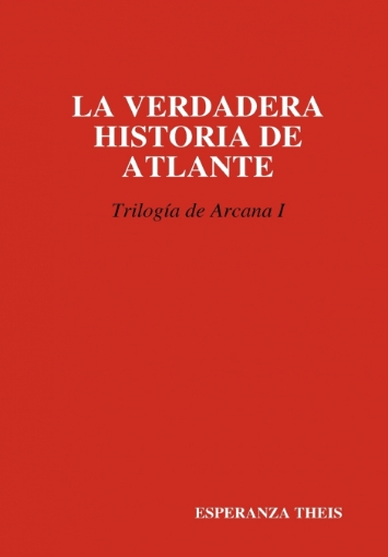 Imagen de La Verdadera Historia de Atlante Triloga de Arcana I - Esperanza Theis