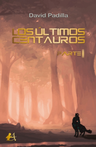Imagen de Los últimos centauros Parte II - David Padilla