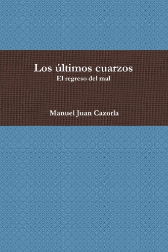 Imagen de Los últimos cuarzos - Manuel Juan Cazorla