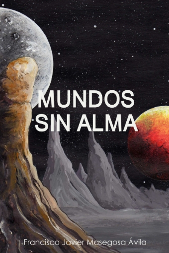 Imagen de MUNDOS SIN ALMA - Francisco Javier Masegosa Avila