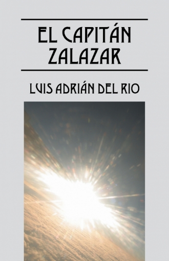 Imagen de EL CAPITÁN ZALAZAR - Luis Adrián Del Rio