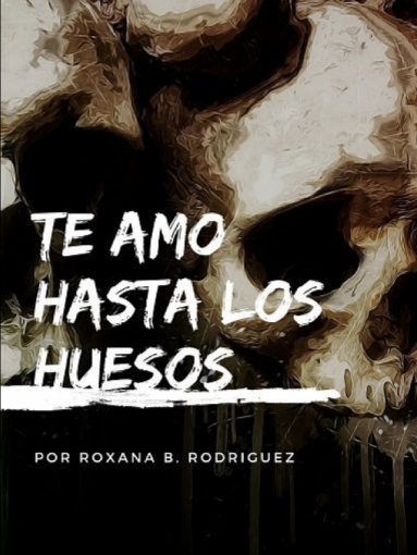 Imagen de Te amo hasta los huesos - Roxana BRodriguez