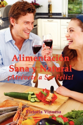 Imagen de Alimentacin Sana y Natural Atrvete a Ser Feliz! - Victoria Vinuesa