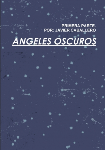 Imagen de Angeles Oscuros Primera Parte - Javier Caballero