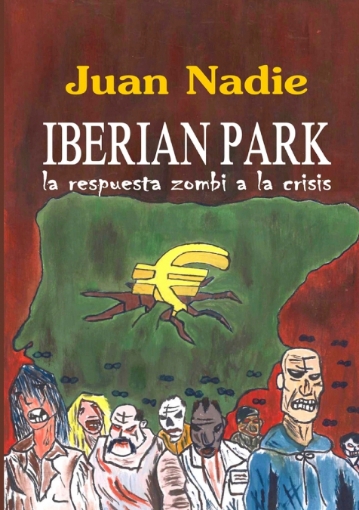 Imagen de IBERIAN PARK - la respuesta zombi a la crisis - Juan Nadie