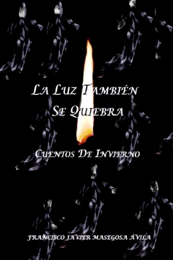 Imagen de La luz también se quiebra - Francisco Javier Masegosa Avila