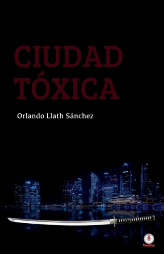 Imagen de Ciudad tóxica - Orlando Llath Sánchez