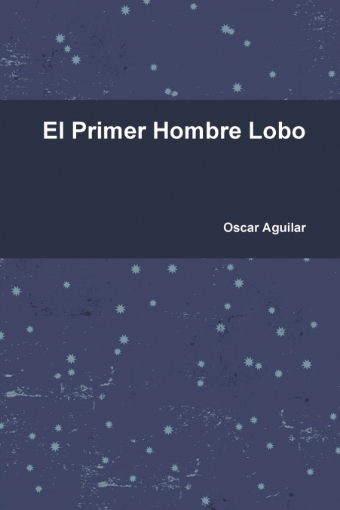Imagen de El Primer Hombre Lobo - Oscar Aguilar