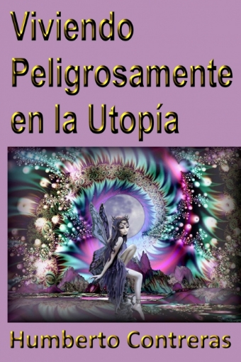 Imagen de Viviendo Peligrosamente en la Utopía - Humberto Contreras