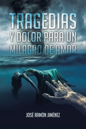 Imagen de Tragedias y Dolor para un Milagro de Amor - José Ramón Jiménez