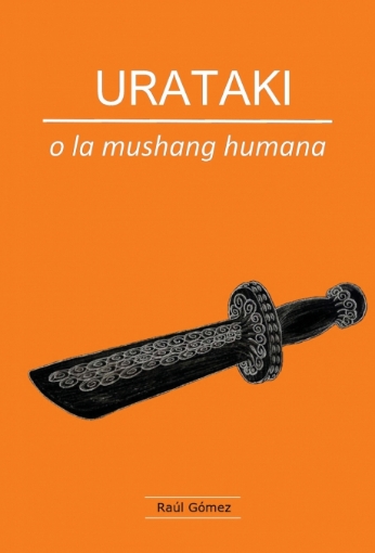 Imagen de URATAKI o la mushang humana - Raúl Gómez